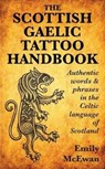 The Scottish Gaelic Tattoo Handbook - Emily McEwan - 9780995099807