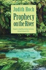 Prophecy on the River - Judith Hoch - 9780995120341