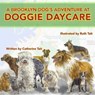 A Brooklyn Dog's Adventure at Doggie Daycare - Ruth Tait ; Catherine Tait - 9780995194076