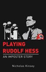 Playing Rudolf Hess - Nicholas Kinsey - 9780995292109