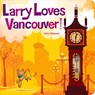 Larry Loves Vancouver - John Skewes - 9780995340039