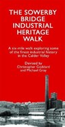 The Sowerby Bridge Industrial Heritage Walk - Christopher Goddard - 9780995450233