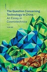 The Question Concerning Technology in China - Yuk (Leuphana University) Hui - 9780995455009