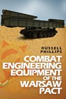 Combat Engineering Equipment of the Warsaw Pact - Russell Phillips - 9780995513341
