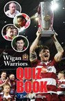 The Wigan Warriors Quiz Book - Ewan Phillips - 9780995586192