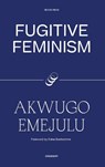 Fugitive Feminism - Akwugo Emejulu - 9780995716285