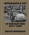 Endurance & Joy in the East End 1971-87 - David Hoffman - 9780995740174