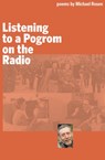 Listening to a Pogrom on the Radio - Michael Rosen - 9780995767522