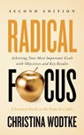 Radical Focus: Achieving Your Most Important Goals with Objectives and Key Results - WODTKE,  Christina R. - 9780996006088