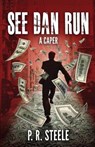 See Dan Run - STEELE,  P. R. - 9780996028721