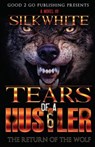 Tears of a Hustler 6 - Silk White - 9780996060936