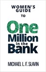 Women's Guide To One Million In The Bank - Michael Slavin - 9780996118651