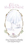 Eliza Visits the Ballet - Christie Jones Ray - 9780996139328
