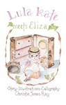 Lula Kate Meets Eliza - Christie Jones Ray - 9780996139359