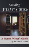 Creating Literary Stories - William H Coles - 9780996190374