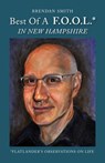 Best of a F.O.O.L.* in New Hampshire (*Flatlander's Observations on Life) - Reader in History Brendan (University of Bristol) Smith - 9780996287210