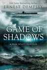 Game of Shadows: A Sean Wyatt Thriller - Ernest Dempsey - 9780996312233