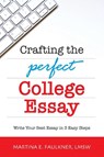 Crafting the Perfect College Essay - Martina E. Faulkner - 9780996366892