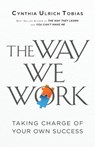 The Way We Work: Taking Charge of Your Own Success - Cynthia Ulrich Tobias - 9780996456982
