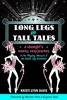 Long Legs and Tall Tales: A Showgirl's Wacky, Sexy Journey to the Playboy Mansion and the Radio City Rockettes - Kristi Lynn Davis - 9780996457644