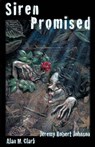 Siren Promised - Alan M Clark ; Jeremy Robert Johnson - 9780996553698