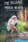 The Passage At Moose Beach - Michael Foster - 9780996568364