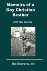 Memoirs of a Gay Christian Brother - Bill Stevens - 9780996599610