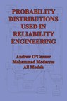 Probability Distributions Used in Reliability Engineering - Andrew N. O'Connor - 9780996646819