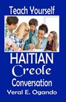 Teach Yourself Haitian Creole Conversation - Yeral E. Ogando - 9780996687331