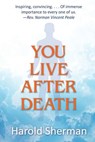 You Live After Death - Harold Sherman - 9780996716543