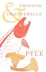 Chinook and Chanterelle - Robert Michael Pyle - 9780996858403
