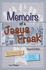 Memoirs of a Jesus Freak, 2nd Edition - Kent A Philpott - 9780996859004