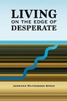 Living on the Edge of Desperate - Jennifer Mathewson Speer - 9780996964586