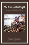 The Friar and the Knight: Bartolome de Olmeda and Cortez - Flora Strousse - 9780996998680