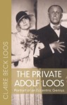 The Private Adolf Loos - Claire Beck Loos - 9780997003482