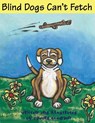 Blind Dogs Can't Fetch - Edward Goodman - 9780997029017