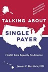 Talking about Single Payer - BURDICK,  James F. - 9780997054507
