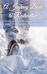 A Journey Back to Restoration: A Story of Healing and Forgiveness. A Story of Blessings, Peace, and Joy. - ISAAC-SAMUEL,  Sarah - 9780997066197