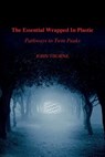 The Essential Wrapped In Plastic: Pathways to Twin Peaks - John Thorne - 9780997108101