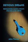 Devious Dreams: Reimagining David Lynch's Mulholland Drive - John Thorne - 9780997108156