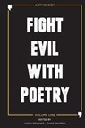 Fight Evil With Poetry - Anthology Volume One - Micah Bournes ; Chris Cambell - 9780997129762