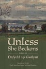 Unless She Beckons: poems by Dafydd ap Gwilym - Dafydd Ap Gwilym - 9780997154993