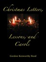 Christmas Letters, Lessons, and Carols - Gordon Kenworthy Reed - 9780997249064