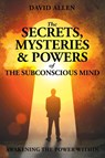 The Secrets, Mysteries and Powers of The Subconscious Mind - David (Sheffield Hallam University UK) Allen - 9780997280197