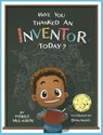 Have You Thanked an Inventor Today? - Patrice McLaurin - 9780997315233