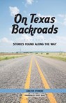 On Texas Backroads - Carlton Stowers - 9780997370621