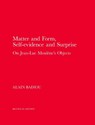 Matter and Form, Self-Evidence and Surprise - Alain Badiou - 9780997567496