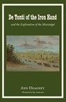 De Tonti of the Iron Hand and the Exploration of the Mississippi - HEAGNEY,  Ann - 9780997664744