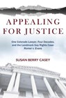 Appealing For Justice - Susan Berry Casey - 9780997698404
