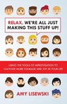 RELAX WERE ALL JUST MAKING THI - Amy Lisewski - 9780997703009